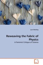 Reweaving the Fabric of Physics