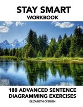 Stay Smart Workbook: 188 Advanced Sentence Diagramming Exercises