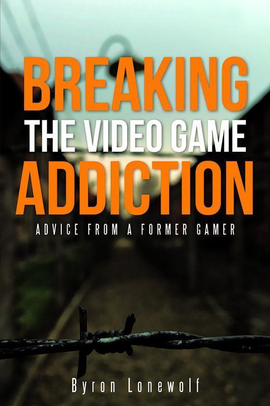 Breaking the Video Game Addiction - cover