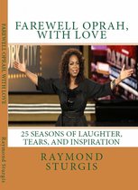 FAREWELL OPRAH, with LOVE: 25 Seasons of Laughter, Tears, and Inspiration