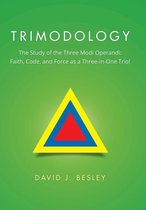 Trimodology: The Study of the Three Modi Operandi