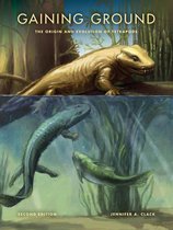 Gaining Ground, Second Edition Gaining Ground, Second Edition: The Origin and Evolution of Tetrapods the Origin and Evolution of Tetrapods