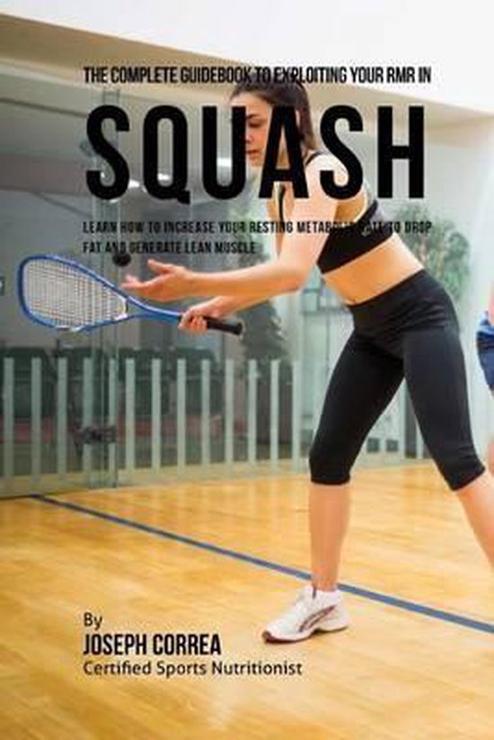 The Complete Guidebook to Exploiting Your RMR in Squash: Lea ... - cover