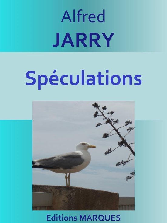 Livre 'Spéculations' d'Alfred Jarry, avec une mouette sur un mur et une plante à droite sur la couverture.