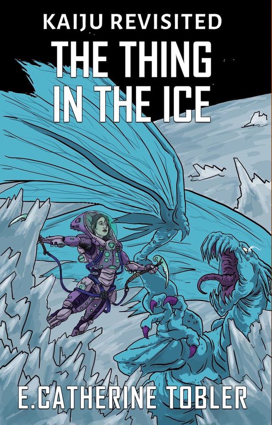 Kaiju Revisited The Thing In The Ice (ebook), E. Catherine Tobler