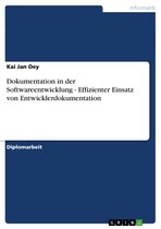 Dokumentation in der Softwareentwicklung - Effizienter Einsatz von Entwicklerdokumentation: Effizienter Einsatz von Entwicklerdokumentation