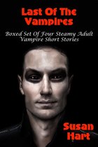 Last Of The Vampires (Boxed Set Of Four Steamy Vampire Short Stories)