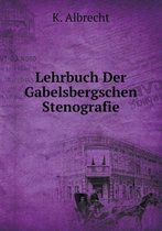 Lehrbuch Der Gabelsbergschen Stenografie