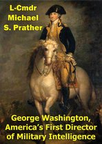 George Washington, America's First Director Of Military Intelligence