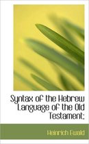 Syntax of the Hebrew Language of the Old Testament;