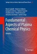 Springer Series on Atomic, Optical, and Plasma Physics 85 - Fundamental Aspects of Plasma Chemical Physics