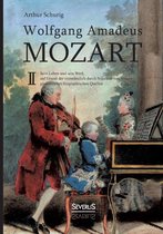 Wolfgang Amadeus Mozart. Sein Leben und sein Werk