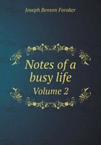 Notes of a busy life Volume 2