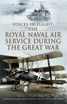 Voices in Flight - The Royal Naval Air Service During the Great War