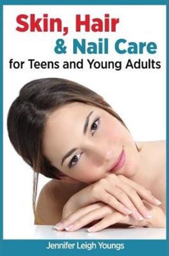 Skin, Hair & Nail Care for Teens and Young Adults - cover