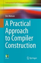Undergraduate Topics in Computer Science - A Practical Approach to Compiler Construction