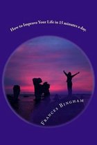 How to Improve Your Life in 15 minutes a day.