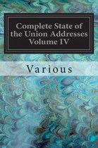 Complete State of the Union Addresses Volume IV