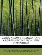 Cyrus Adams Sulloway (Late a Representative from New Hampshire)