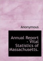 Annual Report - Vital Statistics of Massachusetts.