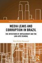 Routledge Studies in Latin American Politics - Media Leaks and Corruption in Brazil