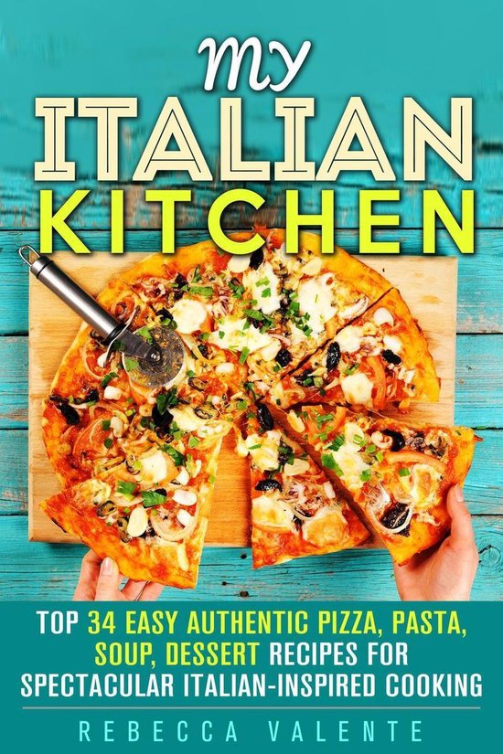 Authentic Cooking My Italian Kitchen Top 34 Easy Authentic Pizza