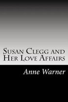 Susan Clegg and Her Love Affairs