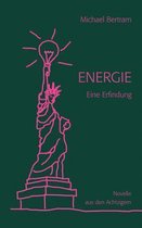 Energie: Eine Erfindung. Novelle aus den Achtzigern