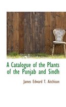 A Catalogue of the Plants of the Punjab and Sindh