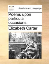 Poems Upon Particular Occasions.