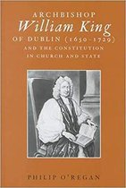 Archbishop William King (1650-1729) and the Constitution in Church and State