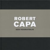 Robert Capa. Een vooruitblik