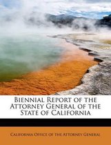 Biennial Report of the Attorney General of the State of California