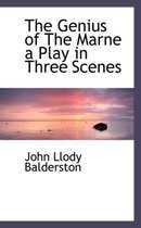 The Genius of the Marne a Play in Three Scenes
