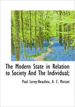 The Modern State in Relation to Society and the Individual;