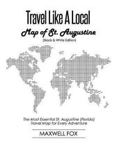 Travel Like a Local - Map of St. Augustine (Black and White Edition)