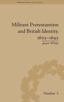Militant Protestantism And British Identity, 1603-1642