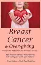 Breast Cancer & Over-giving; Therapeutic Metaphors for Women's Issues