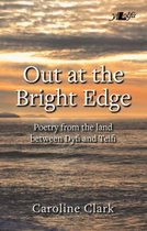 Out at the Bright Edge - Poetry from the Land Between Dyfi and Teifi