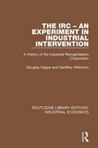 Routledge Library Editions: Industrial Economics - The IRC - An Experiment in Industrial Intervention
