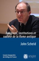 Leçons inaugurales - Religion, institutions et société de la Rome antique