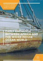 Palgrave Series in Indian Ocean World Studies - Early Exchange between Africa and the Wider Indian Ocean World