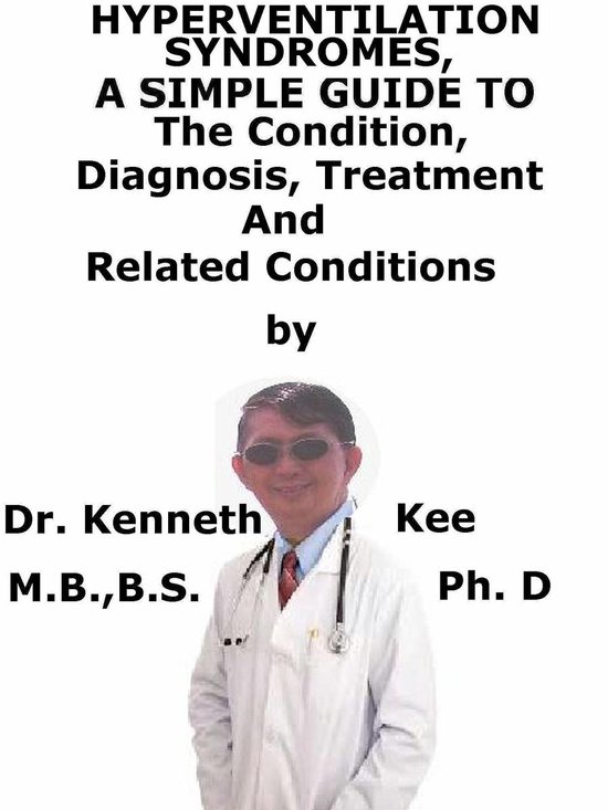 Hyperventilation Syndromes, A Simple Guide To The Condition, ... - cover