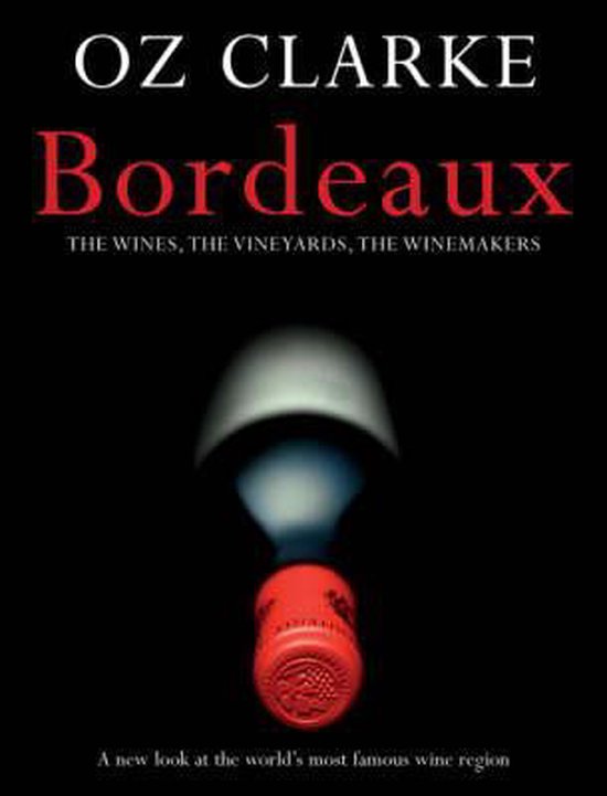 Oz Clarke Bordeaux - The Wines, the Vineyards, the Winemaker ... - cover