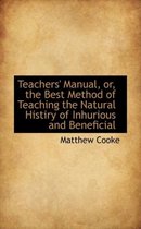 Teachers' Manual, Or, the Best Method of Teaching the Natural Histiry of Inhurious and Beneficial