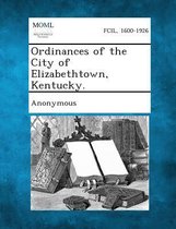 Ordinances of the City of Elizabethtown, Kentucky.