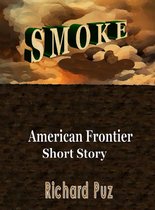 American Frontier--Short Stories by Richard Puz 8 - Smoke