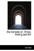 The Coronal; Or, Prose, Poetry and Art