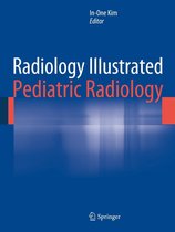 Radiology Illustrated - Radiology Illustrated: Pediatric Radiology