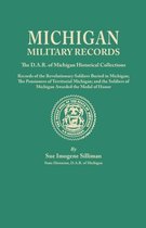 Michigan Military Records. the D.A.R. of Michigan Historical Collections; Records of the Revolutionary Soldiers Buried in Michigan; The Pensioners of